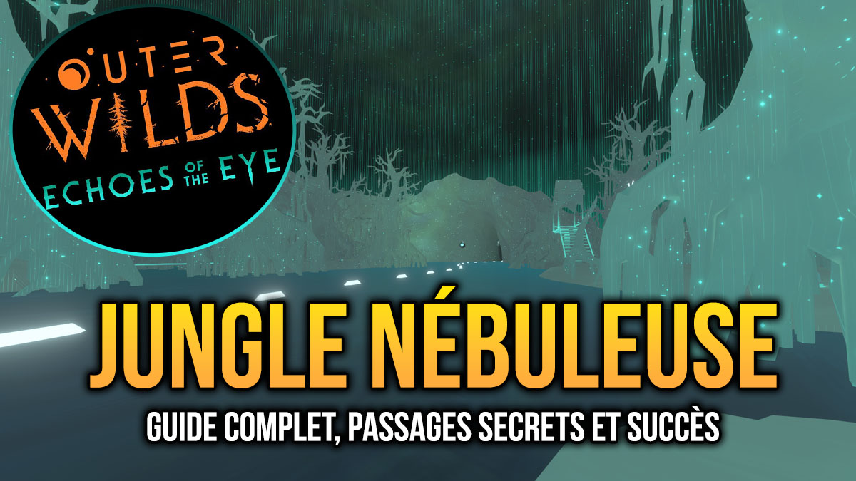 jungle nébuleuse guide complet outer wilds echoes of the eye