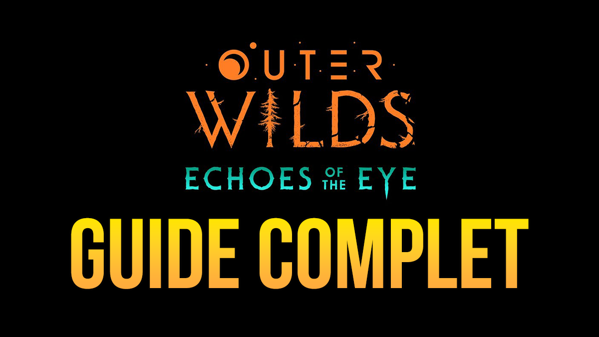 outer wilds echoes of the eye guide complet