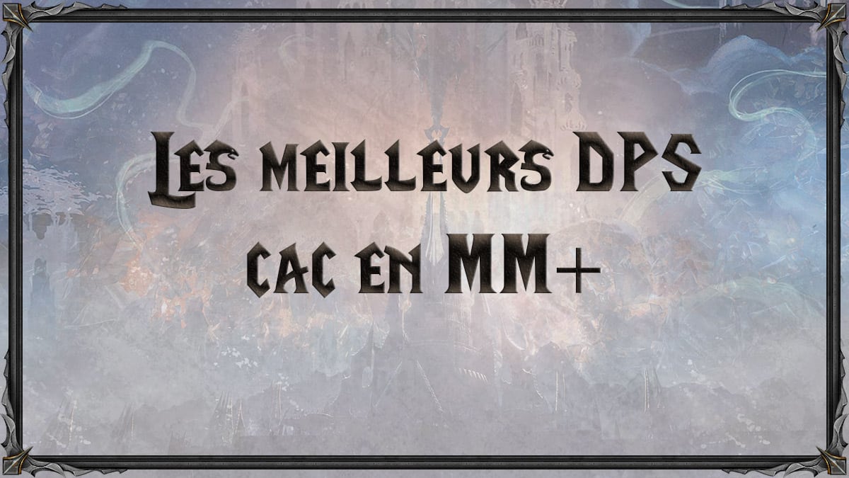 wow-shadowlands-SL-MM-donjons-mythiques-DPS-cac-melee-meilleurs-tiers-list-best-classe-specialisation-vignette