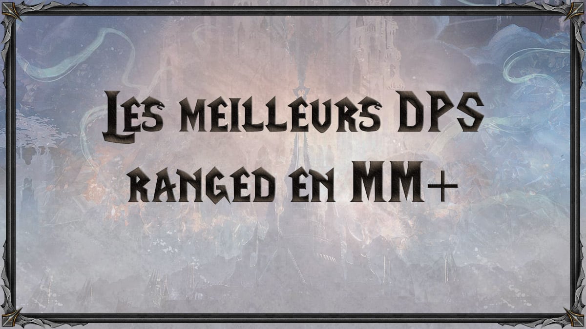 wow-shadowlands-SL-MM-donjons-mythiques-DPS-distance-ranged-meilleurs-tiers-list-best-classe-specialisation-vignette