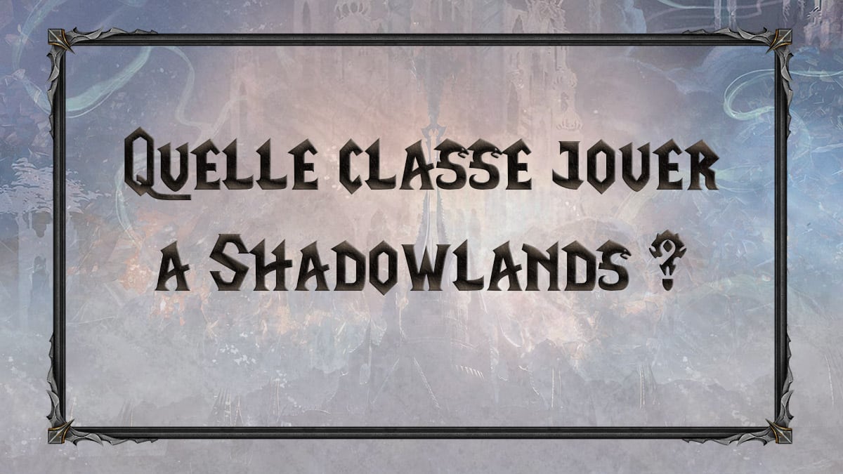 wow-shadowlands-SL-MM-donjons-mythiques-Heal-Tank-DPS-raid-jouer-choisir-meilleurs-tiers-list-best-classe-specialisation-vignette