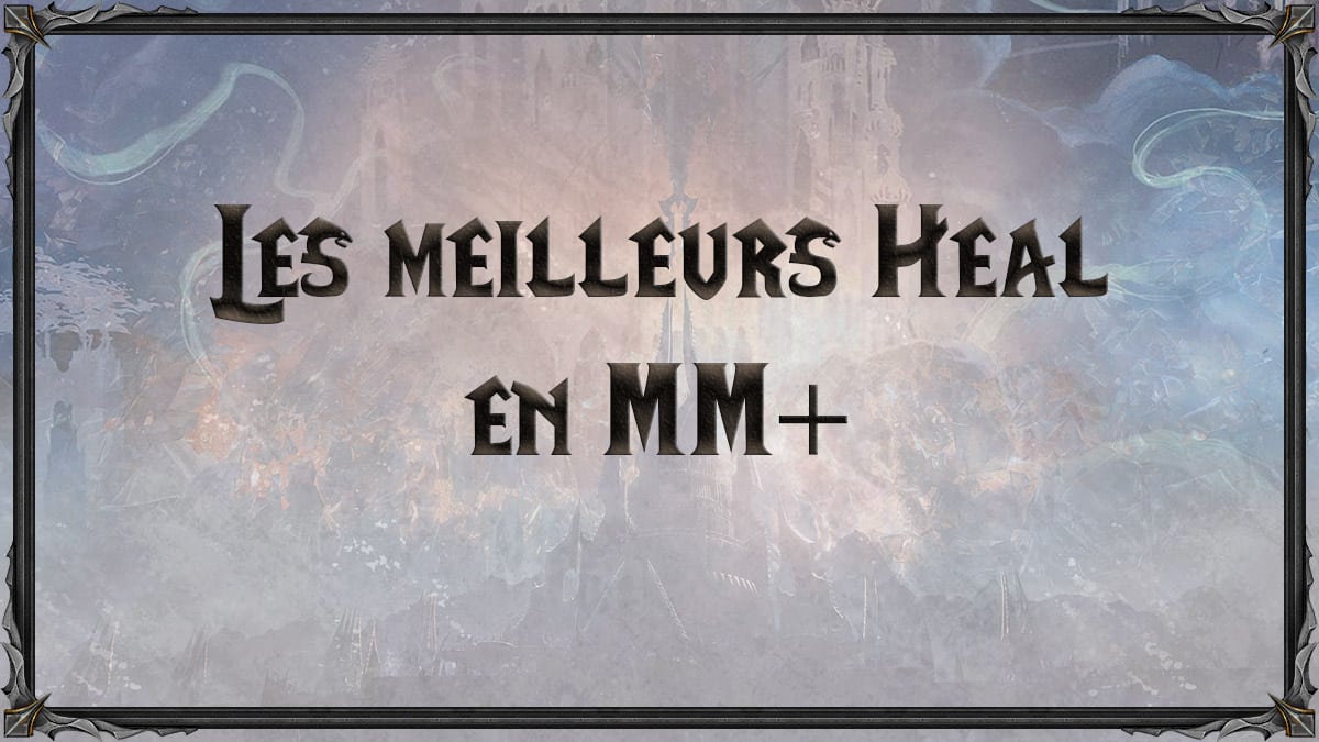 wow-shadowlands-SL-MM-donjons-mythiques-heal-meilleurs-tiers-list-best-healing-soigneur-classe-specialisation-vignette