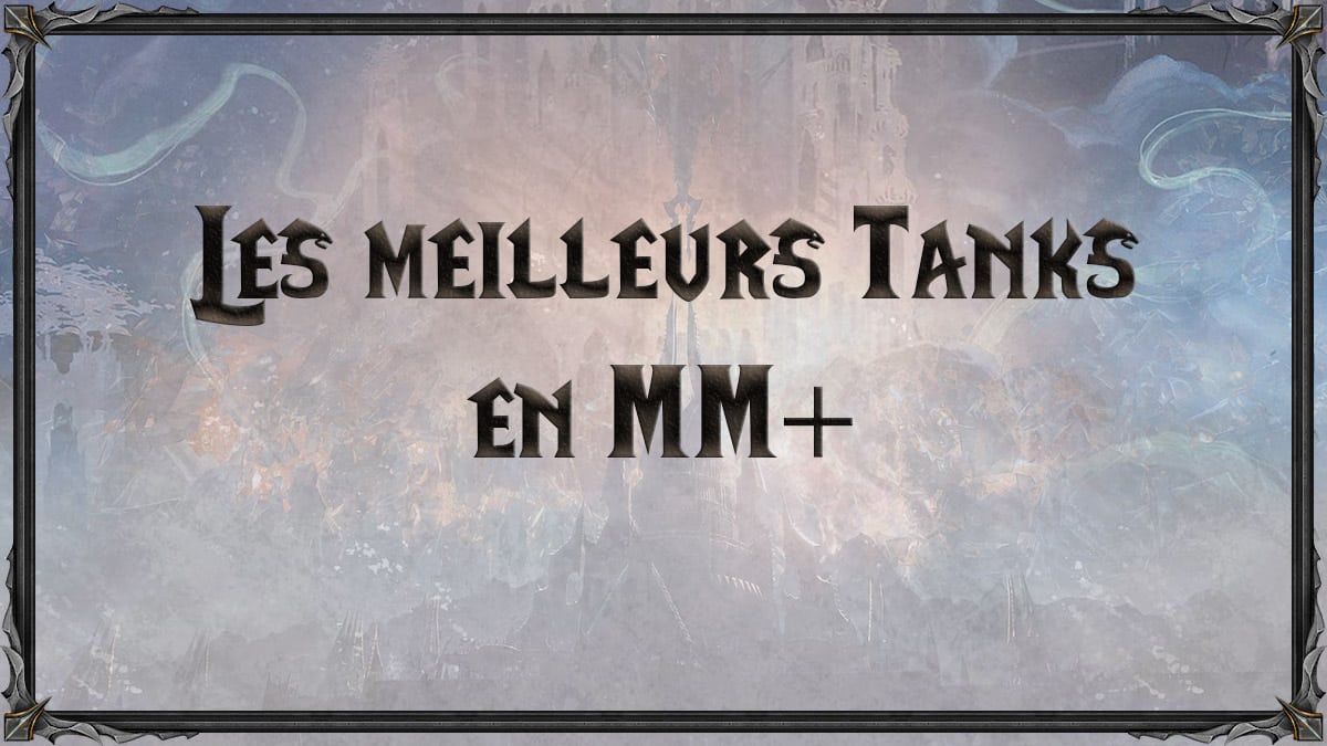 wow-shadowlands-SL-MM-donjons-mythiques-tank-tanks-meilleurs-tiers-list-best-classe-specialisation-vignette