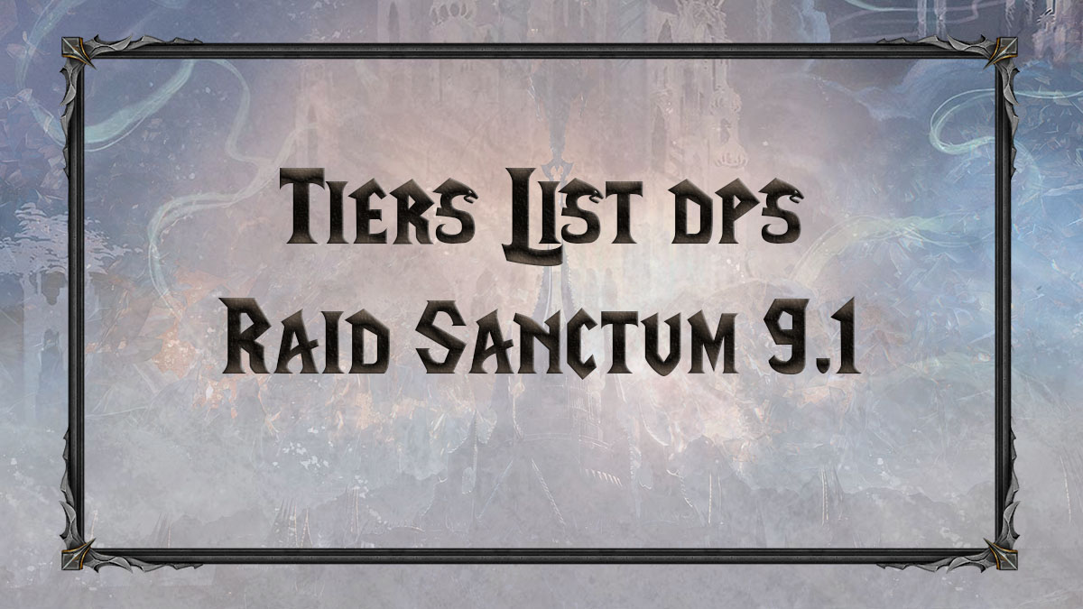 wow-sl-sanctum-9.1-raid-tiers-list-meilleur-dps-pve-domination-patch-vignette