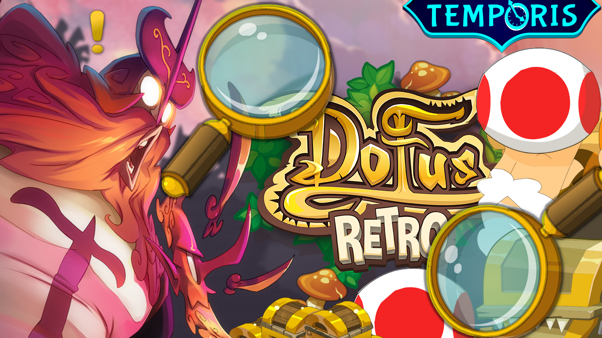 DOFUS Rétro : Toady, où et comment le drop sur Temporis ?
