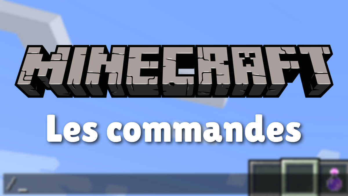 Minecraft - Guide des commandes à connaître en 2021, liste et exemples